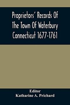 portada Proprietors'Records of the Town of Waterbury Connecticut 1677-1761 (en Inglés)