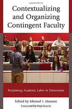portada Contextualizing and Organizing Contingent Faculty: Reclaiming Academic Labor in Universities (en Inglés)
