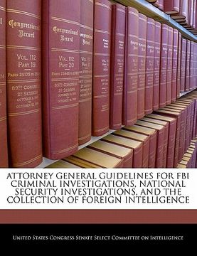 portada attorney general guidelines for fbi criminal investigations, national security investigations, and the collection of foreign intelligence (in English)