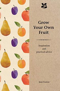 portada Grow Your Own Fruit: Inspiration and Practical Advice