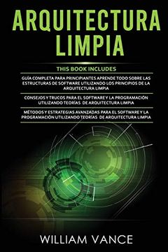 portada Arquitectura Limpia: 3 en 1 - Arquitectura Limpia Guía Para Principiantes + Consejos y Trucos Para el Software y la Programación + Métodos y Estrategias Avanzadas Para el Software y la Programación