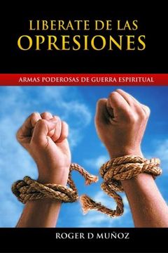 portada Liberate de las Opresiones: Armas Poderosas de Guerra Espiritual: Volume 2 (in Spanish)