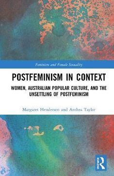 portada Postfeminism in Context: Women, Australian Popular Culture, and the Unsettling of Postfeminism (Feminism and Female Sexuality) (en Inglés)