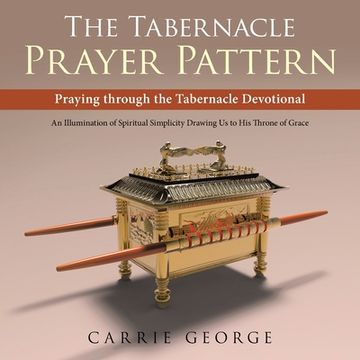 portada The Tabernacle Prayer Pattern: Praying Through the Tabernacle Devotional (in English)