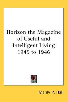 portada horizon the magazine of useful and intelligent living 1945 to 1946 (in English)