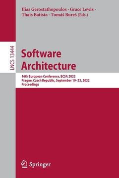 portada Software Architecture: 16th European Conference, Ecsa 2022, Prague, Czech Republic, September 19-23, 2022, Proceedings (in English)