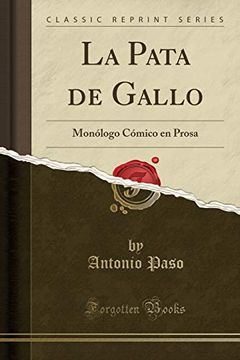 portada La Pata de Gallo: Monólogo Cómico en Prosa (Classic Reprint)