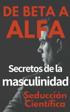 portada De Beta a Alfa Secretos de la Masculinidad