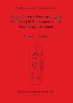 portada Pit and Groove Work among the Olmec-style Monuments of the Gulf Coast Lowlands (BAR International Series)