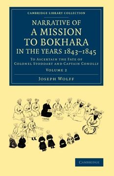 portada Narrative of a Mission to Bokhara, in the Years 1843-1845 to Ascertain the Fate of Colonel Stoddart and Captain Conolly: Volume 2 (Cambridge Library Collection - South Asian History) 