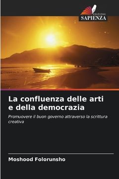 portada La confluenza delle arti e della democrazia (en Italiano)