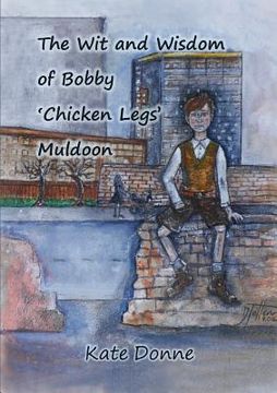 portada The Wit and Wisdom of Bobby 'Chicken Legs' Muldoon (en Inglés)