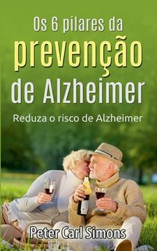 portada Os 6 pilares da prevenção de Alzheimer: Reduza o risco de Alzheimer (en Portugués)