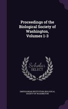 portada Proceedings of the Biological Society of Washington, Volumes 1-3