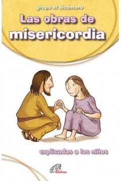 portada Las Obras de Misericordia: Explicadas a los Niã±Os (Arcoã­Ris) (in Spanish)