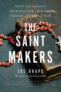 portada The Saint Makers: Inside the Catholic Church and how a war Hero Inspired a Journey of Faith (in English)