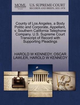 portada county of los angeles, a body politic and corporate, appellant, v. southern california telephone company. u.s. supreme court transcript of record with (en Inglés)