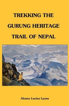 portada trekking the gurung heritage trail of nepal (en Inglés)