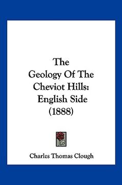 portada the geology of the cheviot hills: english side (1888) (in English)