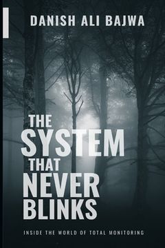 portada In The System That Never Blinks: Inside the World of Total Monitoring (en Inglés)