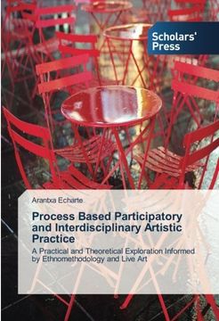 portada Process Based Participatory and Interdisciplinary Artistic Practice: A Practical and Theoretical Exploration Informed by Ethnomethodology and Live Art