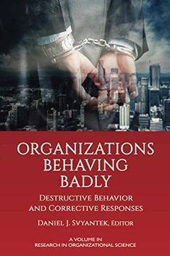 portada Organizations Behaving Badly: Destructive Behavior and Corrective Responses (Research in Organizational Science) (in English)
