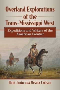 portada Overland Explorations of the Trans-Mississippi West: Expeditions and Writers of the American Frontier (en Inglés)