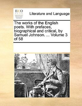 portada the works of the english poets. with prefaces, biographical and critical, by samuel johnson. ... volume 3 of 58 (en Inglés)