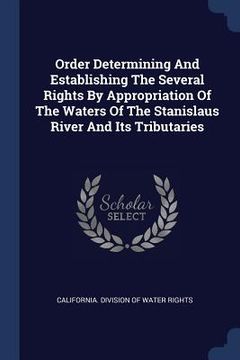 portada Order Determining And Establishing The Several Rights By Appropriation Of The Waters Of The Stanislaus River And Its Tributaries