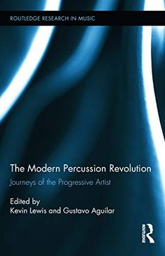 portada The Modern Percussion Revolution: Journeys of the Progressive Artist (Routledge Research in Music) (in English)