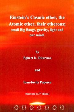 portada Einstein's Cosmic ether, the Atomic ether, their etherons; small Big Bangs, grav (in English)