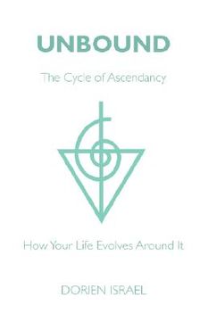 portada unbound: the cycle of ascendancy - how your life evolves around it (en Inglés)