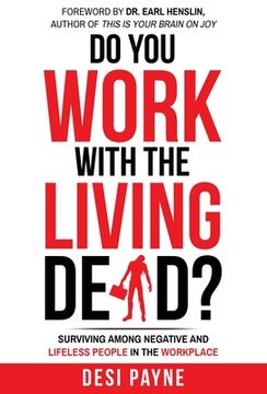 portada Do You Work with the Living Dead?: Surviving Among Negative and Lifeless People in the Workplace (en Inglés)