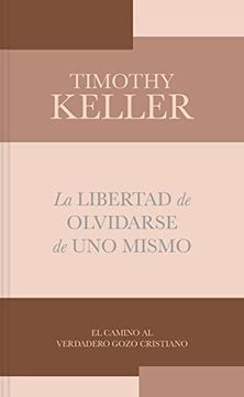 portada La Libertad de Olvidarse de uno Mismo - the Freedom of Self-Forgetfulness (in Spanish)
