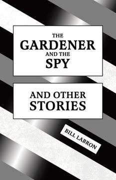portada The Gardener and The Spy: And Other Stories