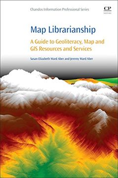 portada Map Librarianship: A Guide to Geoliteracy, map and gis Resources and Services (Chandos Information Professional Series) (en Inglés)