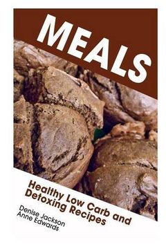 portada Meals: Healthy Low Carb and Detoxing Recipes