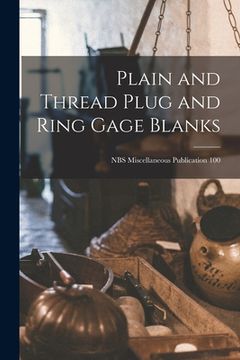 portada Plain and Thread Plug and Ring Gage Blanks; NBS Miscellaneous Publication 100 (in English)