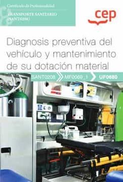 portada (Uf0680) Manual Diagnosis Preventiva del Vehiculo y Mantenimiento de su Dotacion Material. Certificados de           Profesionalidad Transporte Sanitario (Sant0208)