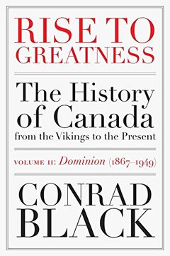 portada Rise to Greatness Volume 2: Dominion (1867-1949): The History of Canada From the Vikings to the Present (History of Canada vol 2) (in English)