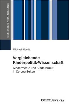 portada Vergleichende Kinderpolitik-Wissenschaft: Kinderrechte und Kinderarmut in Corona-Zeiten (Studienmodule Kindheitspädagogik) (en Alemán)