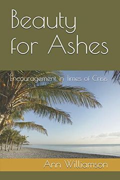 portada Beauty for Ashes: Encouragement in Times of Crisis (en Inglés)