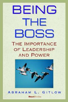 portada being the boss: the importance of leadership and power the importance of leadership and power (en Inglés)