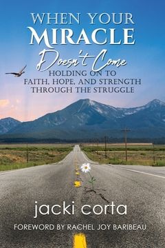 portada When Your Miracle Doesn't Come: Holding On to Faith, Hope, and Strength Through the Struggle