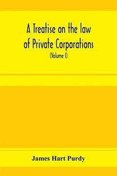 portada A Treatise on the law of Private Corporations, Also of Joint Stock Companies and Other Unincorporated Associations (Volume i) (in English)