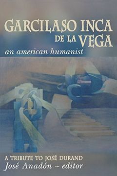 portada Garcilaso Inca de la Vega: An American Humanist, a Tribute to José Durand (en Inglés)