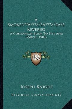 portada a smokera acentsacentsa a-acentsa acentss reveries: a companion book to pipe and pouch (1909) (in English)