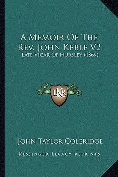 portada a memoir of the rev. john keble v2: late vicar of hursley (1869)