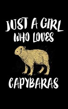 portada Just A Girl Who Loves Capybaras: Animal Nature Collection (en Inglés)