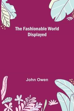 portada The Fashionable World Displayed (in English)